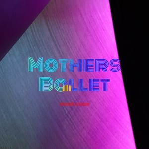 Mothers Ballet (feat. Stewart Bradley)