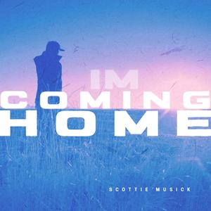 I'm Coming Home (feat. Scottie Musick) [Prodigal Version]