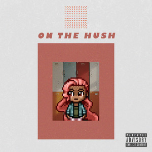 On The Hush (Explicit)