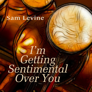 Sam Levine - I'm Getting Sentimental over You