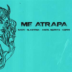 Me Atrapa (feat. Blastema, ANGEL MUERTX & Kzper) (Explicit)