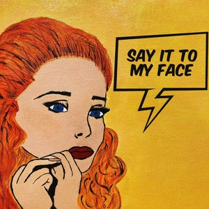 Say It to My Face(feat. Quinn Mills)