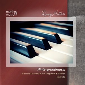 Hintergrundmusik, Vol. 12 - klassische Klaviermusik zum Entspannen und Träumen