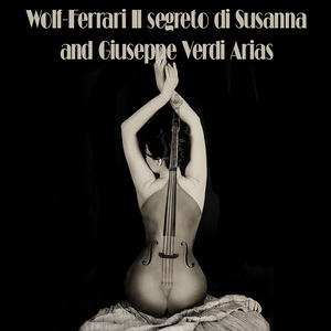 Wolf-Ferrari Il segreto di Susanna and Giuseppe Verdi Arias