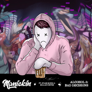 Manickin - Alcohol & Bad Decisions