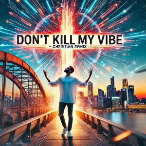 Dont Kill My Vibe ChristMix