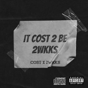 It Cost 2 Be 2wkks (Explicit)