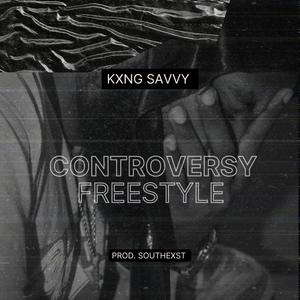 Controversy Freestyle (feat. Knxg Savvy) (Explicit)