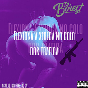 Flexiona A Xereca No Colo Dos Trafica (Explicit)