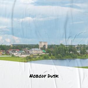 Nobody Dusk