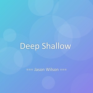 Deep Shallow