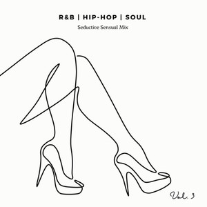 R&B, Hip-Hop, Soul (Seductive Sensual Mix Vol. 3) [Explicit]