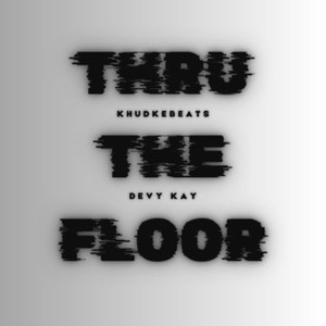 Thru the Floor (Explicit)