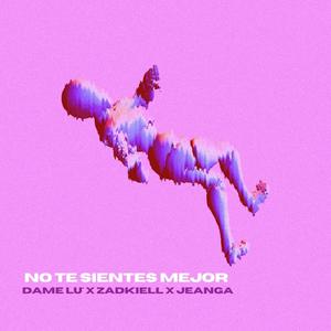No Te Sientes Mejor (feat. DAMELU' & Zadkiell) [Explicit]
