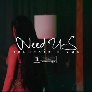 Need Us (feat. EBG) [Explicit]