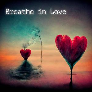 Breathe in Love