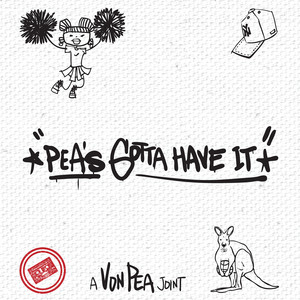 Pea's Gotta Have It (Explicit)