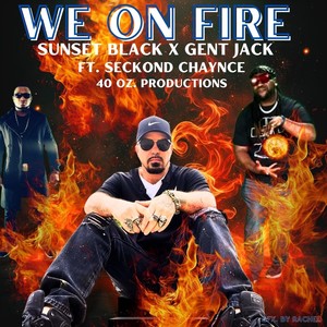 We on Fire (feat. Seckond Chaynce) (Explicit)