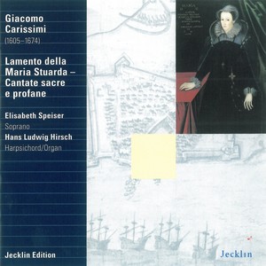 Giacomo Carissimi: Lamento della Maria Stuarda & Cantate sacre e profane