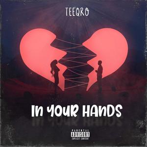 Teeqro - In Your Hands (Explicit)