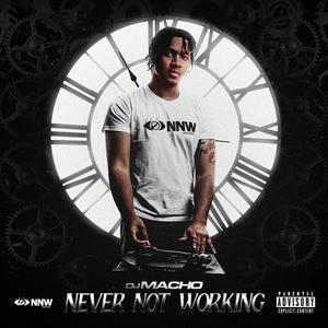 Never Not Working (NNW) [Explicit]