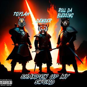 SHARPEN UP MY SWORD (feat. Roll Da Blessing & Denser) [Explicit]