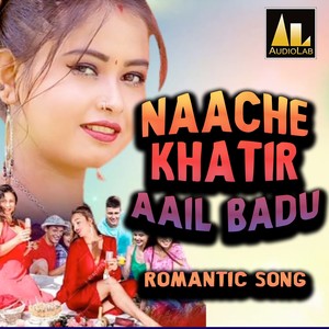 NAACHE KHATIR AAIL BADU ROMANTIC SONG