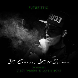 I Guess I'll Smoke (feat. Dizzy Wright & Layzie Bone) - Single