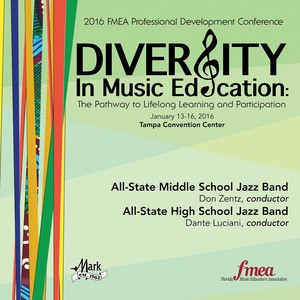 2016 Florida Music Educators Association (FMEA): All-State Middle School Jazz Band and All-State High School Jazz Band