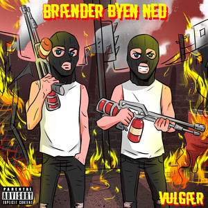 Brænder Byen Ned (Explicit)