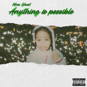 Anything Is Possible (Explicit)