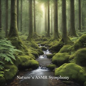 Nature's ASMR Symphony (Discover Tranquility Through Forest Rustles to Stream Whispers)