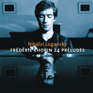 Chopin: 24 Preludes Op. 28, Nocturnes Opp. 48, Ballades Opp. 47, 52