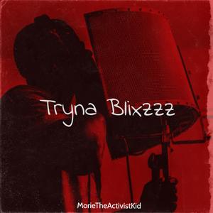 Tryna Blixzzz (Explicit)