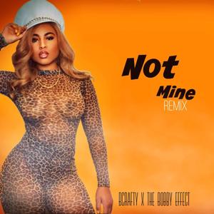 Not mine(feat. The Bobby Effect) (Remix|Explicit)