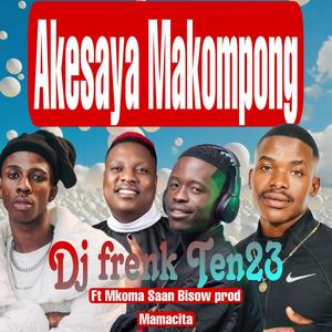 Akesaya Makompong (feat. Mamacida RSA) (Bisow production & Mkoma saan Remix)