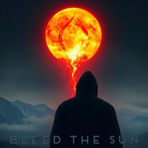 Bleed The Sun (Explicit)