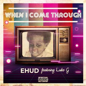 When I Come Through(feat. Luke G)