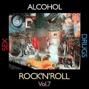 Alcohol, Sex, ***** and Rock'n'Roll, Vol. 7 (Explicit)