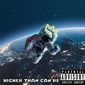 Higher Than Can Be (Explicit)