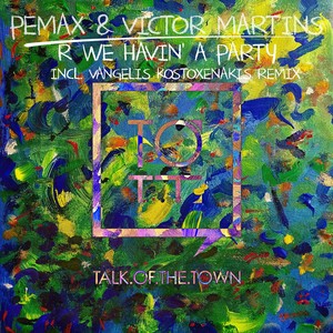 R We Havin' A Party (Vangelis Kostoxenakis Remix)