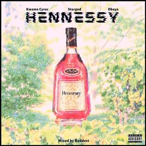 Hennessy (feat. Kwame Cyroc, Stargod) (Explicit)