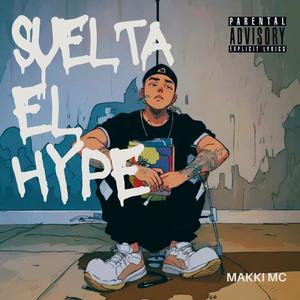 Suelta el hype (Explicit)