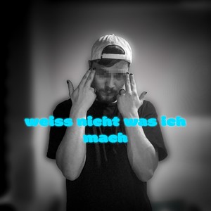 Weiss nicht was ich mach (Explicit)