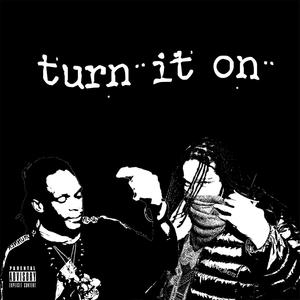 Turn it on(feat. Spitta Matic Gunz) (Explicit)