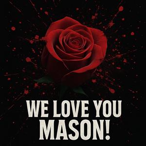 We Love You Mason! (feat. BigMac, McGoober & BigO) (Explicit)