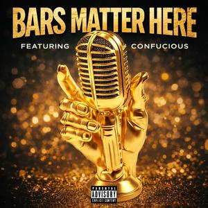 Bars Matter Here (feat. Confucious) (Explicit)