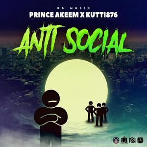 Anti Social (feat. Kutti876) (Explicit)