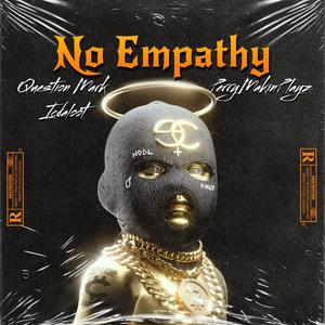 No Empathy (feat. Question Mark & PerryMakinPlayz) [Explicit]