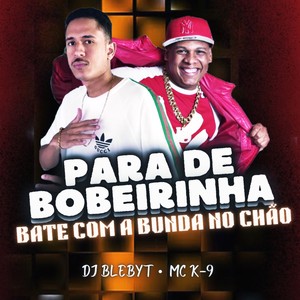 Para de Bobeirinha - Bate Com a Bunda no Chão (Explicit)